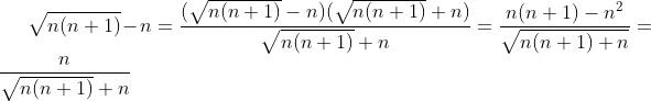 \sqrt{n(n+1)}-n=\frac{(\sqrt{n(n+1)}-n)(\sqrt{n(n+1)}+n)}{\sqrt{n(n+1)}+n}=\frac{n(n+1)-n^2}{\sqrt{n(n+1)+n}}=\frac{n}{\sqrt{n(n+1)}+n}